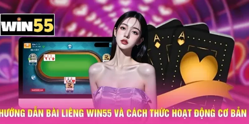 Hướng Dẫn Bài Liêng Win55 Hiệu Quả Cho Người Chơi 1 Hướng dẫn bài Liêng Win55 và cách thức hoạt động cơ bản